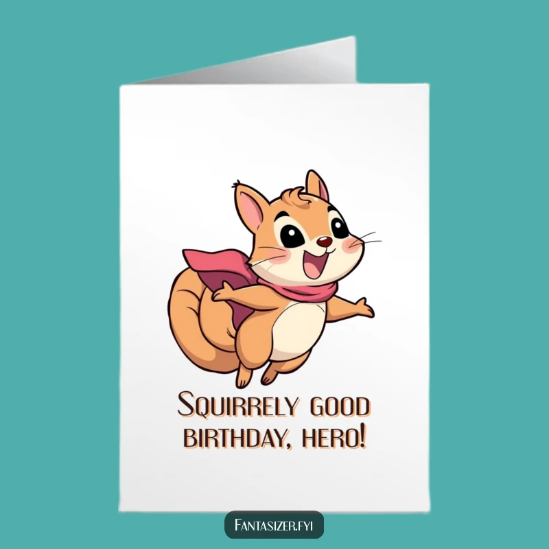Free Printable Squirrel Birthday Card: Funny Heroic Downloadable Gift for Adventurers